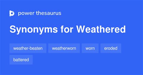 WEATHERED Synonyms: 46 Similar and Opposite Words .